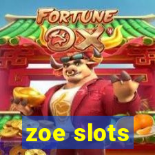 zoe slots